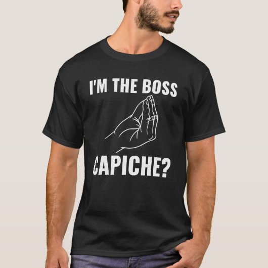 Ich bin die Boss Capiche Italienische Roots Italie T-Shirt (Vorderseite)