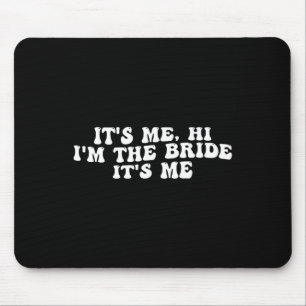 Ich bin die Braut, die ich eine lustige Braut bin, Mousepad