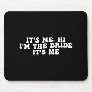 Ich bin die Braut, die ich eine lustige Braut bin, Mousepad