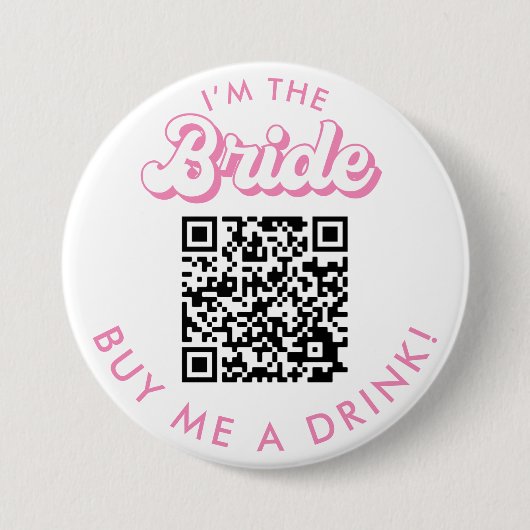 Ich bin die Braut, die mir einen Drink QR-Code-But Button (Vorderseite)