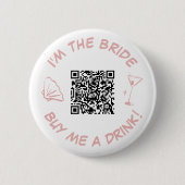 Ich bin die Braut, die mir einen QR-Code für trink Button (Vorderseite)