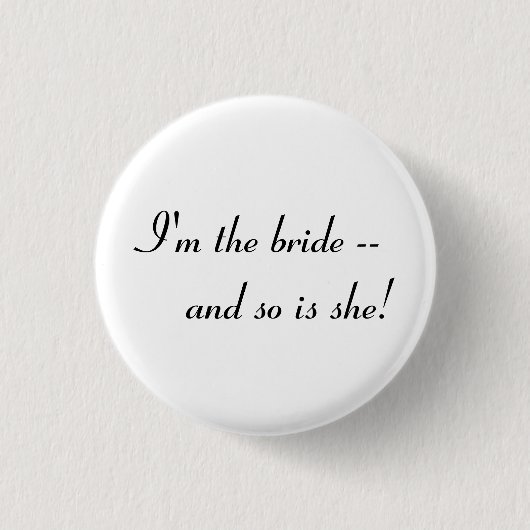 Ich bin die Braut -- und ist so sie! Button (Vorderseite)