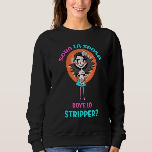 Ich bin die Braut, wo die Stripper-Brautparty ist Sweatshirt (Vorderseite)