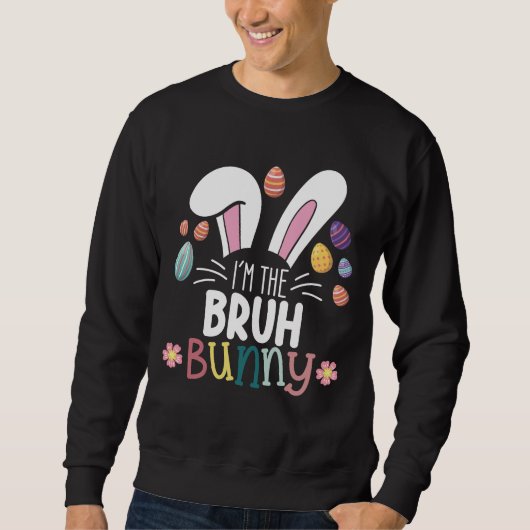 Ich bin die Bruh-Bunny-Ostern-Matching Sweatshirt (Vorderseite)