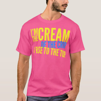 Ich bin die Creme der Kultur, die ich zum Top-Jump T-Shirt