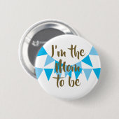 Ich bin die, die Blue Bunting Baby Boy Shower zu s Button (Vorne & Hinten)
