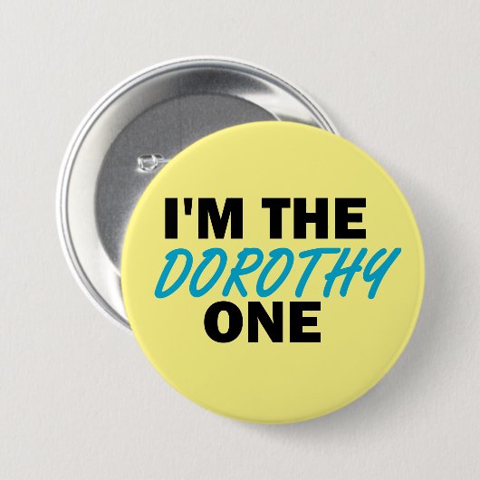 Ich bin die Dorothy One! Button (Vorne & Hinten)