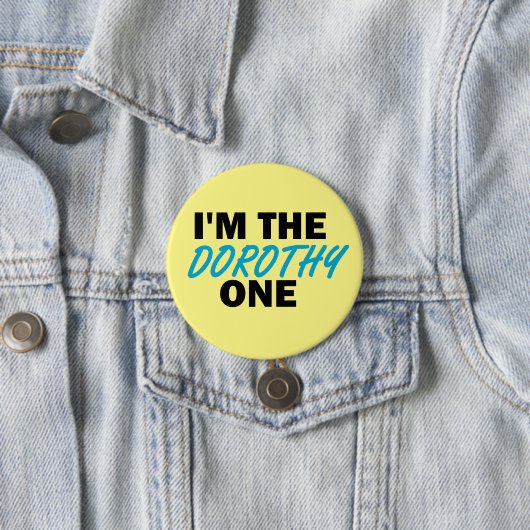Ich bin die Dorothy One! Button (Beispiel)