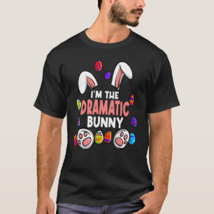 Ich bin die dramatische Osterhasen-Party-Familie M T-Shirt
