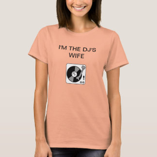 ICH BIN DIE EHEFRAU DES DJ T-Shirt