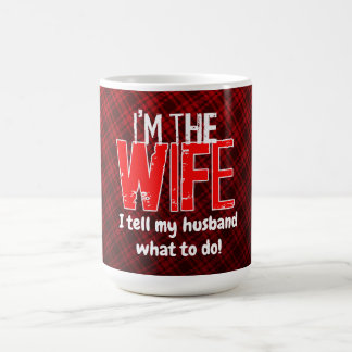Ich bin die EHEFRAU - ich sage meinem Mann, was ic Kaffeetasse