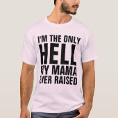 ICH BIN DIE EINZIGE HELLE MEINER MAMA, DIE JEMALS T-Shirt (Vorderseite)