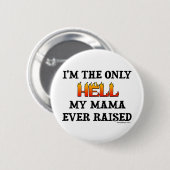 Ich bin die einzige Hölle, die mein moma überhaupt Button (Vorne & Hinten)