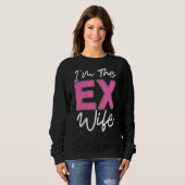 Ich bin die Ex-Ehefrau Scheidung Ex-Ehefrau Scheid Sweatshirt (Vorne ganz)
