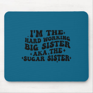 Ich bin die fleißige große Schwester, auch bekannt Mousepad
