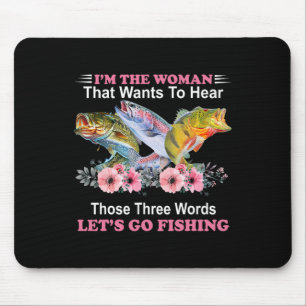 Ich bin die Frau, die diese drei Worte hören will Mousepad