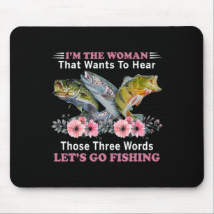 Ich bin die Frau, die diese drei Worte hören will Mousepad