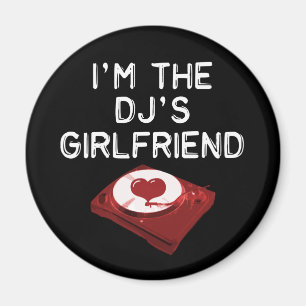 Ich bin die Freundin des DJ Magnet