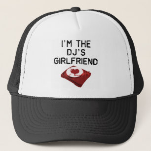 Ich bin die Freundin des DJ Truckerkappe