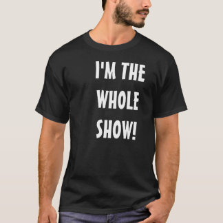 Ich bin DIE GANZ-SHOW! T-Shirt