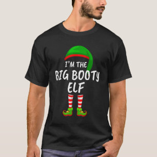 Ich bin die große Hintern-Elf-Weihnachtszeit T-Shirt