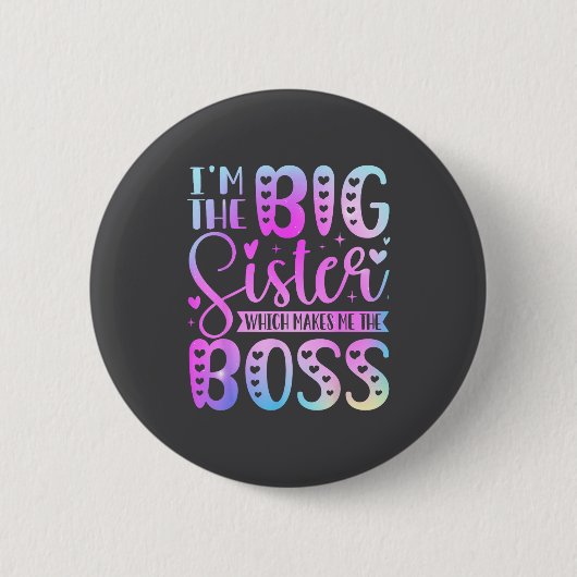 Ich bin die große Schwester, was mich zum Boss mac Button (Vorderseite)