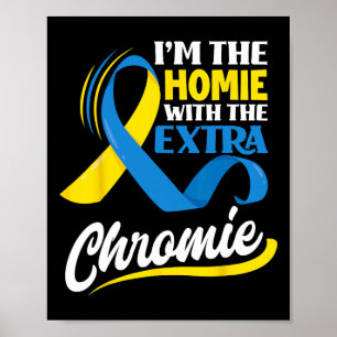 Ich bin die Heimat des Extra-Chromie-Down-Syndroms Poster