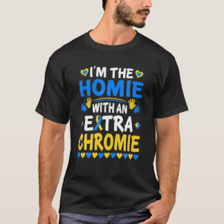 Ich bin die Heimat des Extra-Chromie-Down-Syndroms T-Shirt