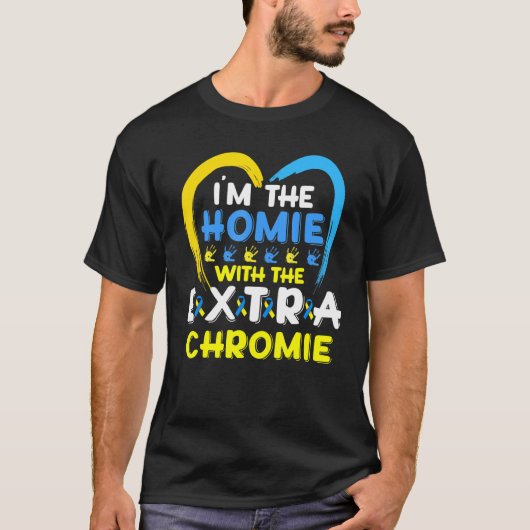 Ich bin die Heimat mit dem Extra-Chromie-Down-Synd T-Shirt (Vorderseite)