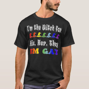 Ich bin die Hexe für sie sie sind Gay Lgbt Hellowe T-Shirt