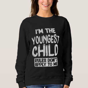 Ich bin die jüngste Kinderregel, die nicht auf mic Sweatshirt