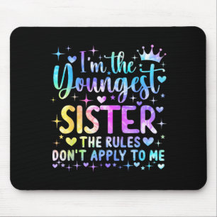 Ich bin die jüngste Schwester, die Regeln gelten n Mousepad