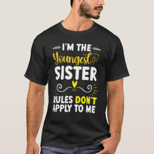Ich bin die jüngste Schwester Regeln gelten nicht  T-Shirt