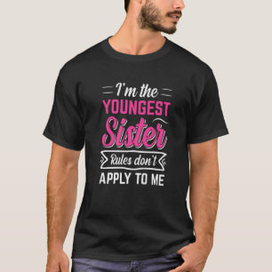 Ich bin die jüngste Schwester Regeln gelten nicht T-Shirt