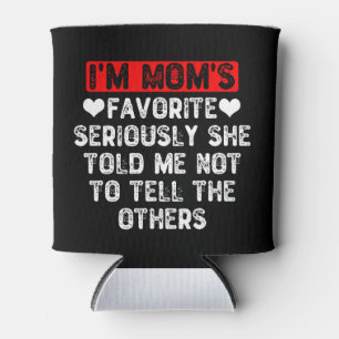 Ich bin die Lieblingsfrau der Mama, die mir gesagt Dosenkühler
