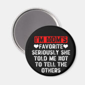 Ich bin die Lieblingsfrau der Mama, die mir gesagt Magnet (Vorderseite/Rückseite)