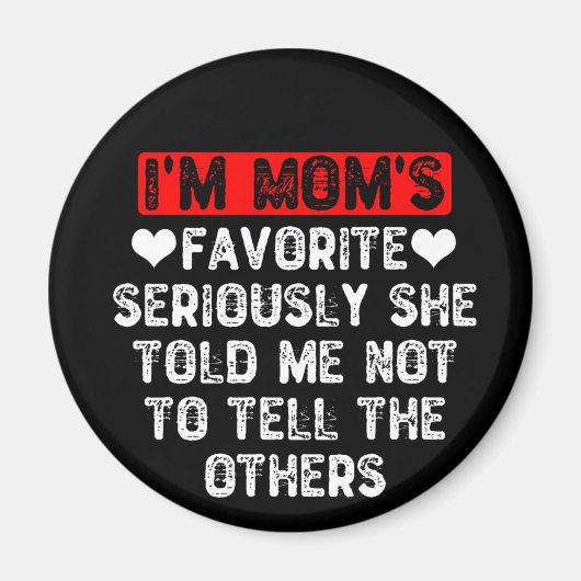 Ich bin die Lieblingsfrau der Mama, die mir gesagt Magnet (Vorne)