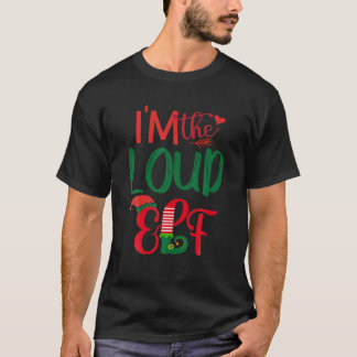 Ich bin die Loud Elf Matching Group Familie Weihna T-Shirt