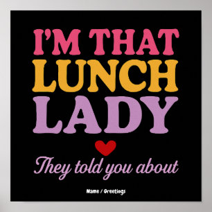 Ich bin die Mittagessen-Lady, von der sie dir erzä Poster