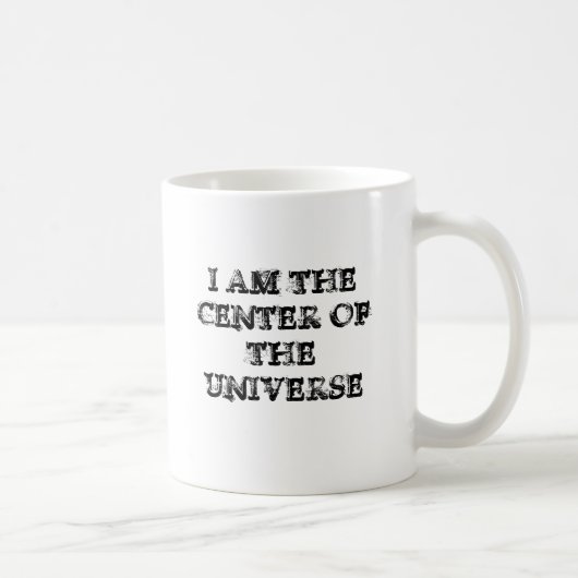 ICH BIN DIE MITTE DES UNIVERSUMS KAFFEETASSE (Rechts)