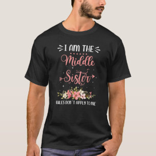 Ich bin die mittlere Schwester Regeln gelten nicht T-Shirt