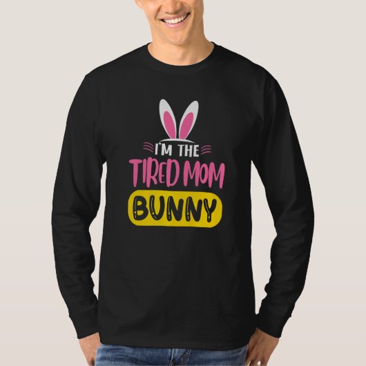 Ich bin die müde Mama Bunny Rabbit Ears Easter Da T-Shirt (Vorderseite)
