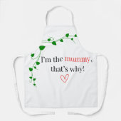 Ich bin die Mumie, deshalb! Schürze (Vorderseite)