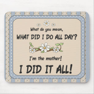 Ich bin die Mutter! Ich habe alles getan! -Mousepa Mousepad