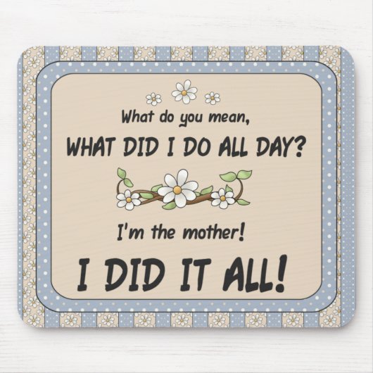 Ich bin die Mutter! Ich habe alles getan! -Mousepa Mousepad (Vorne)