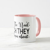 Ich bin die Nageltechnik, von der sie dir erzählt  Tasse (VorderseiteRechts)