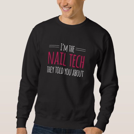 Ich bin die Nail Tech Fingernail Maniküre Sweatshirt (Vorderseite)