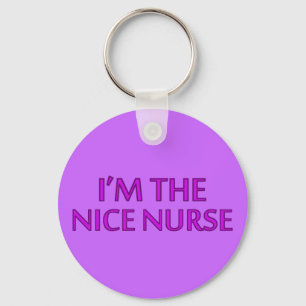Ich bin die Nizza Krankenschwester Schlüsselanhänger