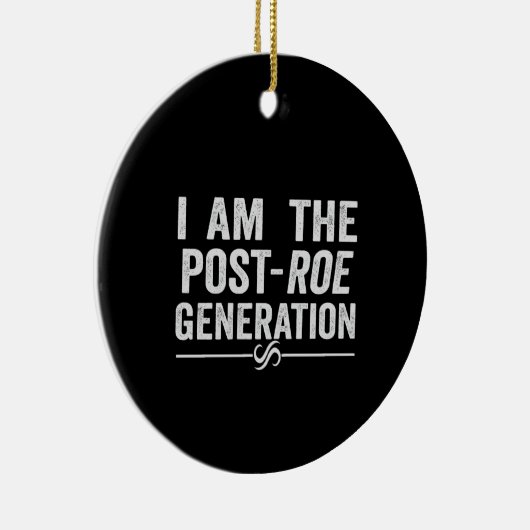 Ich bin die Post Roe Generation Overturn Roe Gift Keramik Ornament (Rechts)