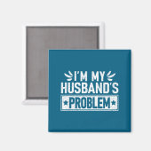 Ich bin die Problemfrau meines Mannes Humorvolle E Magnet (Vorderseite/Rückseite)